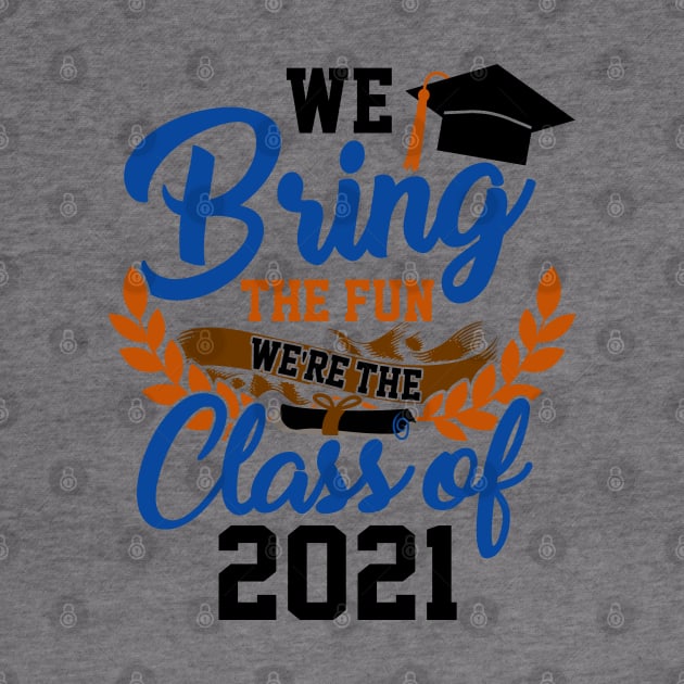 We Bring the Fun Class of 2021 by KsuAnn